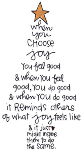 Quote:  When you choose joy you feel good